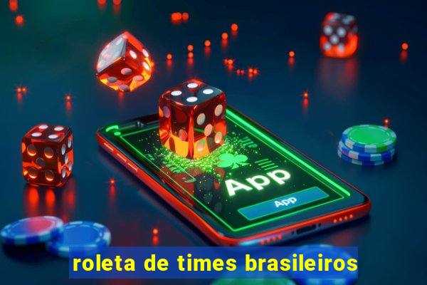 roleta de times brasileiros